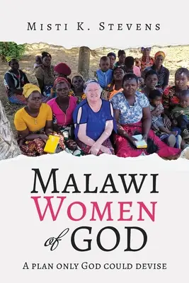 Malawi Women of God: Egy terv, amelyet csak Isten dolgozhatott ki - Malawi Women of God: A plan only God could devise