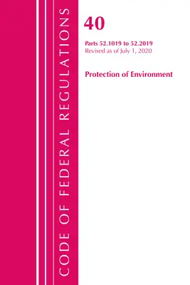 Code of Federal Regulations, 40. cím, Környezetvédelem 52.1019-52.2019, Felülvizsgálták 2020. július 1-jén. - Code of Federal Regulations, Title 40 Protection of the Environment 52.1019-52.2019, Revised as of July 1, 2020