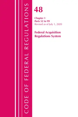 Code of Federal Regulations, 48. cím Federal Acquisition Regulations System 1. fejezet (52-99), Felülvizsgálták 2020. október 1-jén. - Code of Federal Regulations, Title 48 Federal Acquisition Regulations System Chapter 1 (52-99), Revised as of October 1, 2020