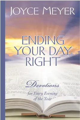 Jól fejezd be a napodat: Áhítatok az év minden estéjére - Ending Your Day Right: Devotions for Every Evening of the Year