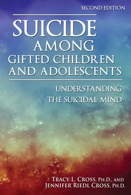 Öngyilkosság tehetséges gyermekek és serdülők körében: Az öngyilkos elme megértése - Suicide Among Gifted Children and Adolescents: Understanding the Suicidal Mind