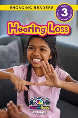 Hearing Loss: Understand Your Mind and Body (Engaging Readers, 3. szint) - Hearing Loss: Understand Your Mind and Body (Engaging Readers, Level 3)