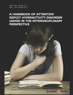 A figyelemhiányos hiperaktivitás-zavar (ADHD) kézikönyve interdiszciplináris perspektívában - Handbook of Attention Deficit Hyperactivity Disorder (ADHD) in the Interdisciplinary Perspective