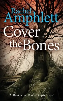 Cover the Bones: A Detective Mark Turpin gyilkossági krimi - Cover the Bones: A Detective Mark Turpin murder mystery