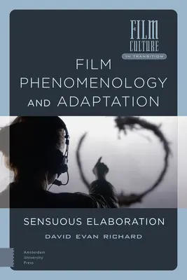 Filmfenomenológia és adaptáció: Érzéki kidolgozottság - Film Phenomenology and Adaptation: Sensuous Elaboration