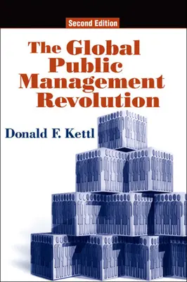 The Global Public Management Revolution: Jelentés a kormányzás átalakulásáról, második kiadás - The Global Public Management Revolution: A Report on the Transformation of Governance, Second Edition