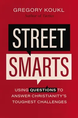 Street Smarts: A kereszténység legnehezebb kihívásaira adott válaszok a kérdések segítségével - Street Smarts: Using Questions to Answer Christianity's Toughest Challenges