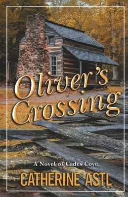 Oliver's Crossing: Cades Cove regénye - Oliver's Crossing: A Novel of Cades Cove