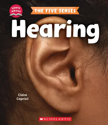 Hallás (Ismerd meg az öt érzékszervet) - Hearing (Learn About: The Five Senses)