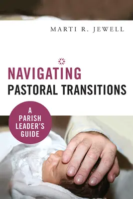 Navigálás a lelkipásztori átmenetekben: A Parish Leader's Guide - Navigating Pastoral Transitions: A Parish Leader's Guide