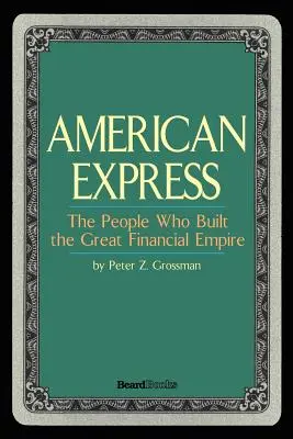 American Express: Az emberek, akik felépítették a nagy pénzügyi birodalmat - American Express: The People Who Built the Great Financial Empire