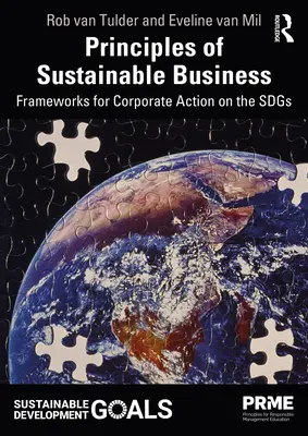 A fenntartható üzleti élet alapelvei: Keretek a fenntartható fejlődési célok vállalati cselekvéséhez - Principles of Sustainable Business: Frameworks for Corporate Action on the Sdgs