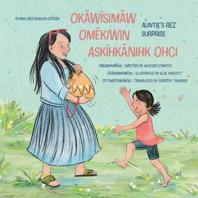 Okāwīsimāw Omēkiwin Askīhkānihk Ohci/Auntie's Rez Surprise (Okāwīsimāw Omēkiwin Askīhkānihk Ohci/Néni Rez meglepetése) - Okāwīsimāw Omēkiwin Askīhkānihk Ohci/Auntie's Rez Surprise