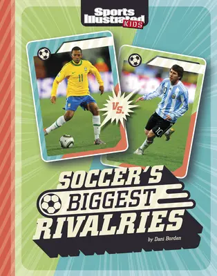 A futball legnagyobb riválisai - Soccer's Biggest Rivalries