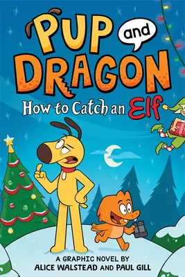 Kölyök és sárkány: Hogyan fogjunk el egy manót - Pup and Dragon: How to Catch an Elf