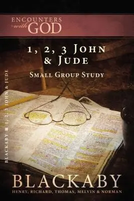 1, 2, 3 János és Júdás: A Blackaby Bible Study Series - 1, 2, 3 John and Jude: A Blackaby Bible Study Series