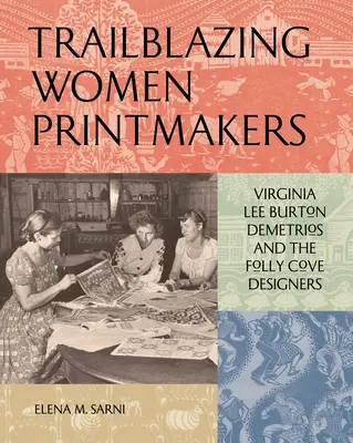 Úttörő női grafikusok: Virginia Lee Burton Demetrios és a Folly Cove tervezők - Trailblazing Women Printmakers: Virginia Lee Burton Demetrios and the Folly Cove Designers