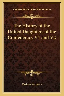 A Konföderáció Egyesült Lányainak története V1 és V2 - The History of the United Daughters of the Confederacy V1 and V2