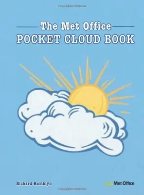 A zsebfelhőkönyv frissített kiadása: Hogyan értsük meg az eget a Met Office társulásában - The Pocket Cloud Book Updated Edition: How to Understand the Skies in Association with the Met Office