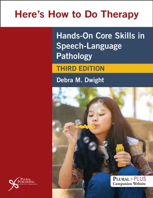 Így kell terápiát végezni - Kézzelfogható alapkészségek a logopédiai szaknyelvben - Here's How to Do Therapy - Hands on Core Skills in Speech-Language Pathology