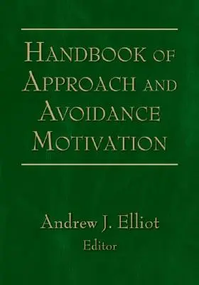 A közeledési és elkerülő motiváció kézikönyve - Handbook of Approach and Avoidance Motivation