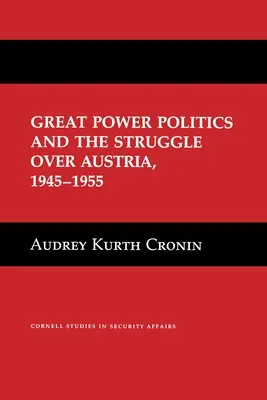 Nagyhatalmi politika és az Ausztriáért folytatott küzdelem, 1945-1955 - Great Power Politics and the Struggle Over Austria, 1945-1955