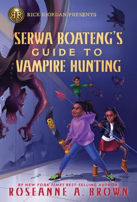 Rick Riordan Presents: Serwa Boateng útmutatója a vámpírvadászathoz - Rick Riordan Presents: Serwa Boateng's Guide to Vampire Hunting