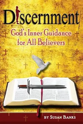 Megkülönböztetés - Isten belső útmutatása minden hívőnek - Discernment - God's Inner Guidance to All Believers