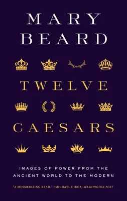 Tizenkét cézár: A hatalom képei az ókortól a modern korig - Twelve Caesars: Images of Power from the Ancient World to the Modern