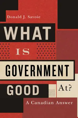 Mire jó a kormány? - Egy kanadai válasz - What Is Government Good At? - A Canadian Answer