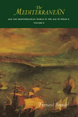 A Földközi-tenger és a mediterrán világ II. Fülöp korában: II. kötet - The Mediterranean and the Mediterranean World in the Age of Philip II: Volume II