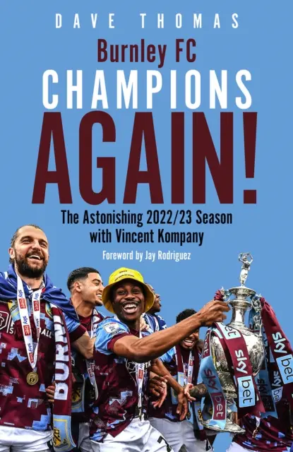 Burnley; Újra bajnokok! - A meghökkentő 2022/23-as szezon Vincent Kompanyval - Burnley; Champions Again! - The Astonishing 2022/23 season with Vincent Kompany