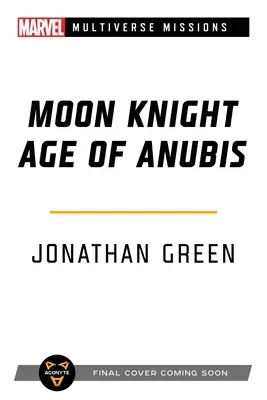 Holdlovag: Age of Anubis: A Marvel: Multiverzum küldetések kalandjátékkönyv - Moon Knight: Age of Anubis: A Marvel: Multiverse Missions Adventure Gamebook