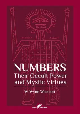 Számok: A számok: Okkult erejük és misztikus erényeik - Numbers: Their Occult Power and Mystic Virtues