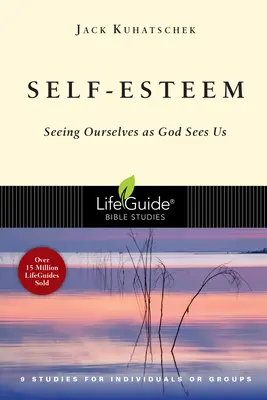 Önbecsülés: Úgy látni magunkat, ahogyan Isten lát minket - Self-Esteem: Seeing Ourselves as God Sees Us