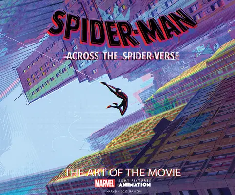 Pókember: A Pókverzumon át: A film művészete - Spider-Man: Across the Spider-Verse: The Art of the Movie