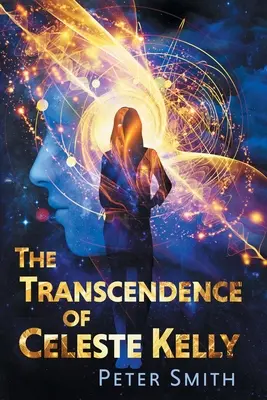 Celeste Kelly transzcendenciája - The Transcendence of Celeste Kelly