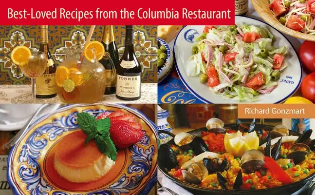 A Columbia étterem legkedveltebb receptjei - Best-Loved Recipes from the Columbia Restaurant