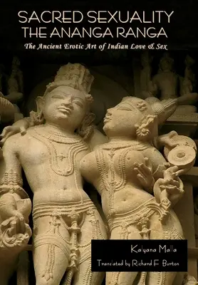 Szakrális szexualitás: The Ananga Ranga or The Ancient Erotic Art of Indian Love & Sex: Az Ananga Ranga vagy az indiai ősi erotikus művészet. - Sacred Sexuality: The Ananga Ranga or The Ancient Erotic Art of Indian Love & Sex: The Ananga Ranga or The Ancient Erotic Art of Indian
