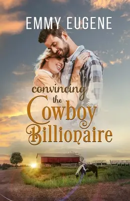 A cowboy milliárdos meggyőzése - Convincing the Cowboy Billionaire