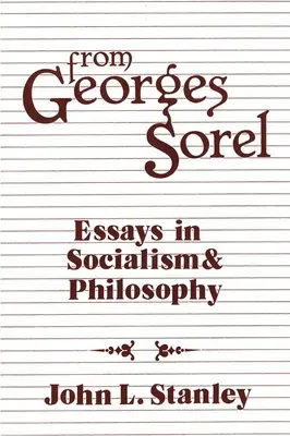 Georges Soreltől: Essays in Socialism and Philosophy - From Georges Sorel: Essays in Socialism and Philosophy