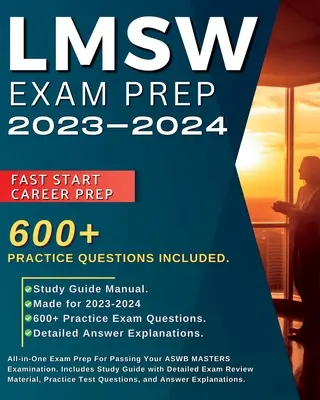 LMSW Exam Prep 2023-2024: All-in-One vizsgafelkészülés az ASWB MASTERS vizsga letételéhez. Tartalmaz Tanulmányi útmutatót részletes vizsga felülvizsgálati anyaggal - LMSW Exam Prep 2023-2024: All-in-One Exam Prep For Passing Your ASWB MASTERS Examination. Includes Study Guide with Detailed Exam Review Materia