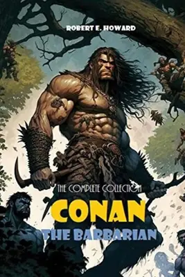 Conan, a barbár: A teljes gyűjtemény - Conan The Barbarian: The Complete Collection