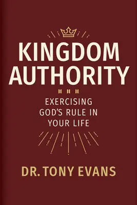 Királysági tekintély: Isten uralmának gyakorlása az életedben - Kingdom Authority: Exercising God's Rule in Your Life