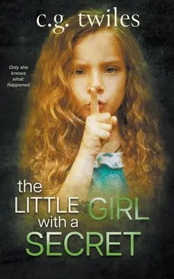 A kislány titokkal: Pszichológiai thriller - The Little Girl with a Secret: A Psychological Thriller