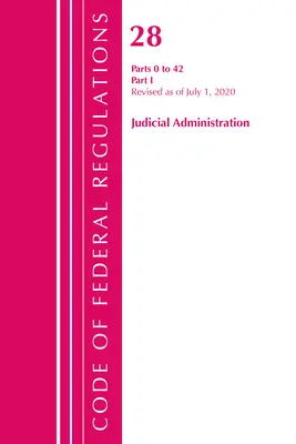 Code of Federal Regulations, 28. cím Igazságügyi igazgatás 0-42, 2020. július 1-jétől felülvizsgálva (Office of the Federal Register (U S )) - Code of Federal Regulations, Title 28 Judicial Administration 0-42, Revised as of July 1, 2020 (Office of the Federal Register (U S ))