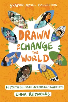 Drawn to Change the World Graphic Novel Collection: 16 ifjúsági klímaaktivista, 16 művész - Drawn to Change the World Graphic Novel Collection: 16 Youth Climate Activists, 16 Artists