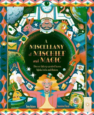 A Miscellany of Mischief and Magic: Fedezze fel a történelem legjobb átveréseit, trükkjeit, trükkjeit és illúzióit - A Miscellany of Mischief and Magic: Discover History's Best Hoaxes, Hijinks, Tricks, and Illusions