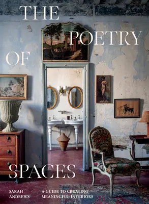 A terek költészete: A Guide to Creating Meaningful Interiors - The Poetry of Spaces: A Guide to Creating Meaningful Interiors