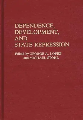 Függőség, fejlődés és állami elnyomás - Dependence, Development, and State Repression